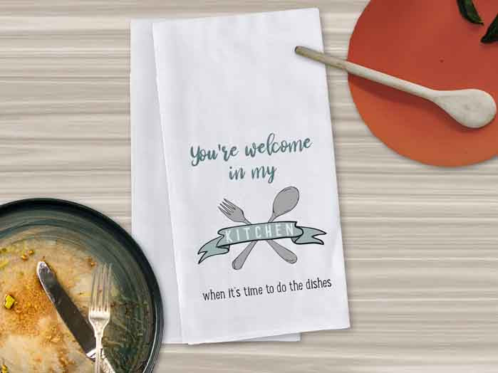 Funny Kitchen Towel - You're Welcome in My Kitchen