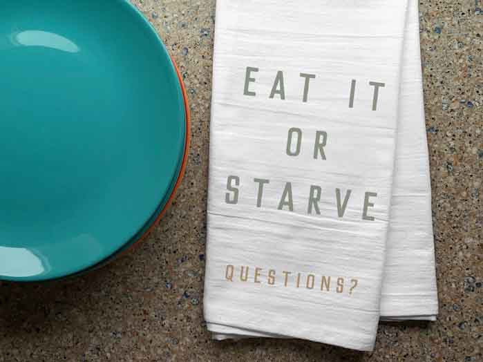 Funny Novelty Kitchen Towel - Eat it or Starve