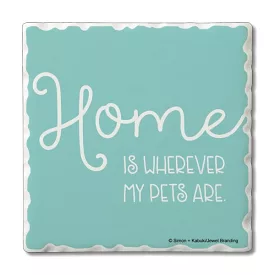 Home is Where My Pets Are  – Square Single Coaster